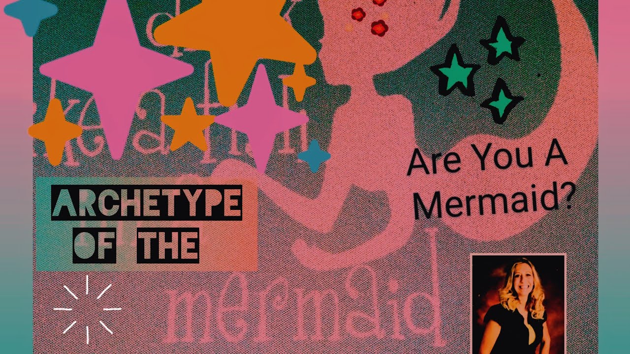 🧜All About The Mermaid🧜 Archetype Symbolism of Mermaids 🧜ARCHETYPAL ANALYSIS (New Playlist debut !!)