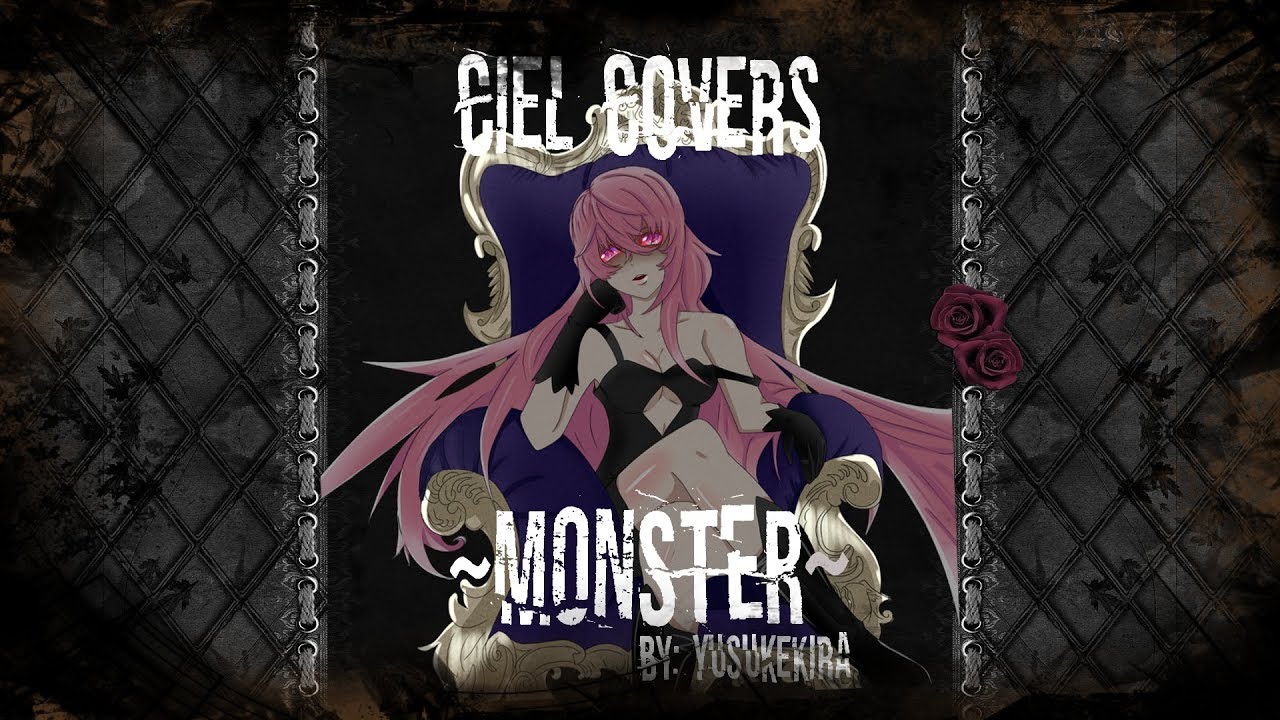 *HAPPY HALLOWEEN!* CIEL COVERS: MONSTER BY YUSUKEKIRA