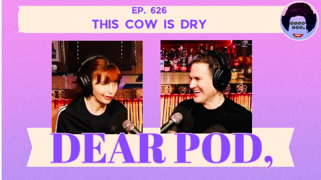 THIS COW IS DRY | Dear Pod: The Comedy Advice Podcast | Episode 626