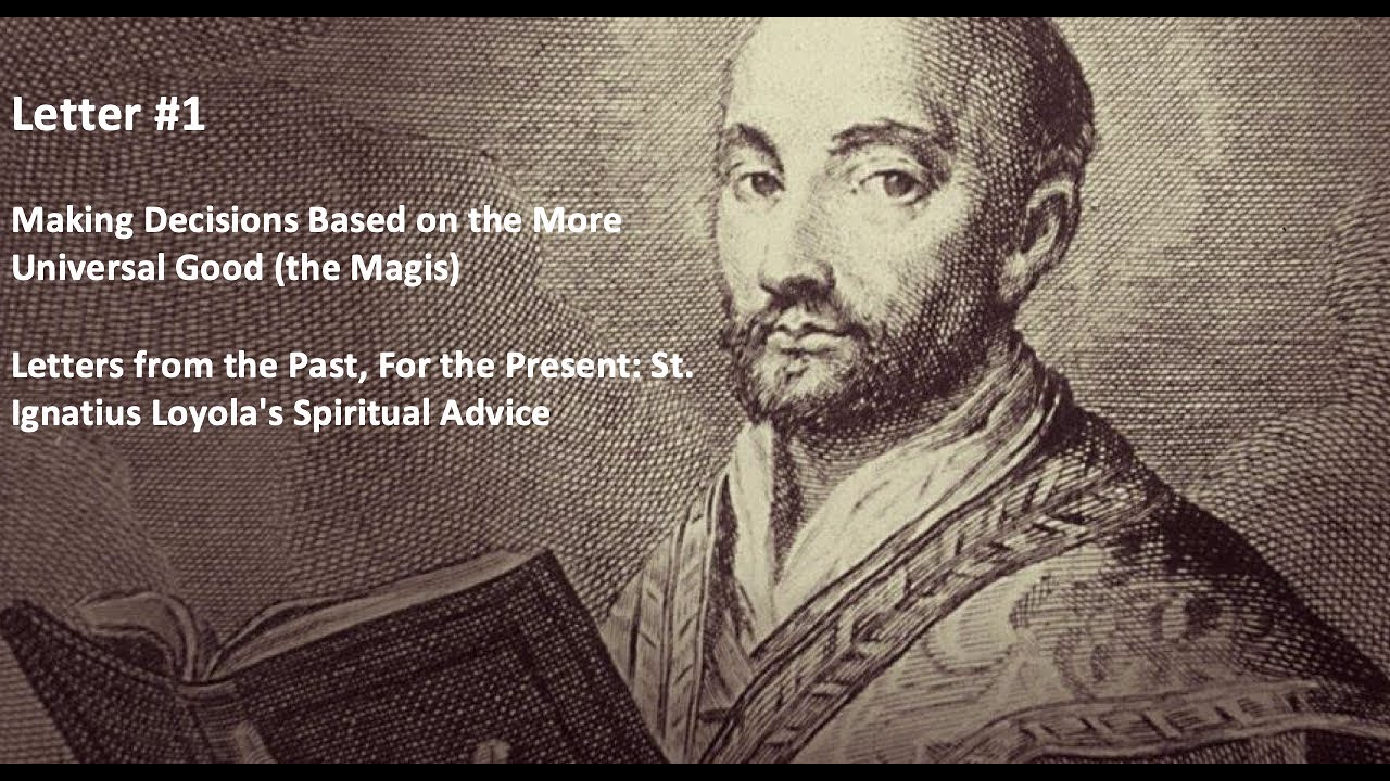 1) Letters from the Past, For the Present: St. Ignatius Loyola's Spiritual Advice