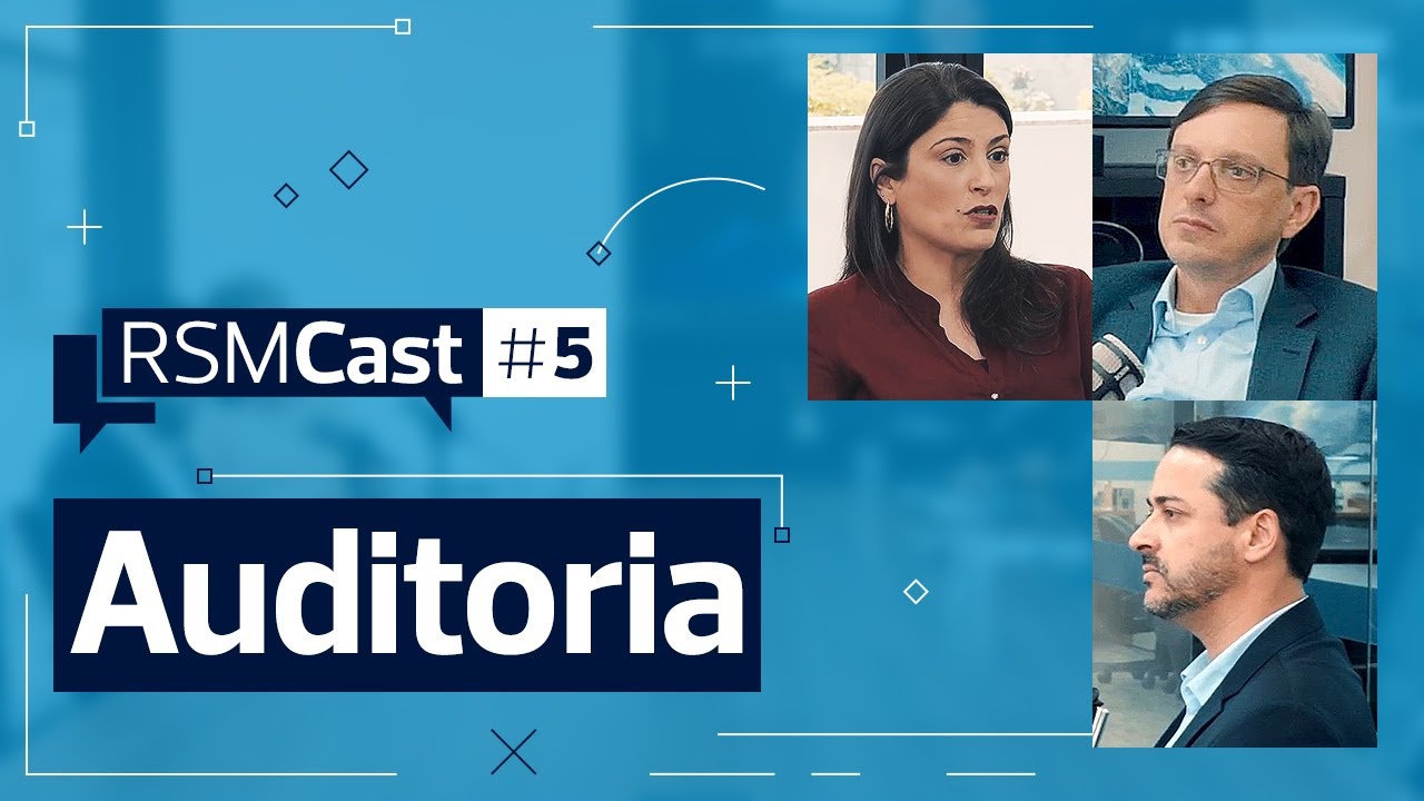 Auditoria: Transparência, Governança e Credibilidade nas Empresas  | RSMCast - #EP5