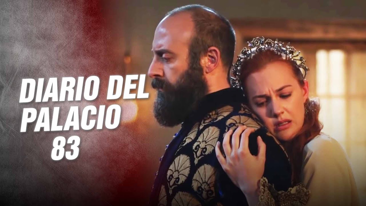 DIARIO DEL PALACIO 83 | SEPARARNOS NO ES BUENO PARA NOSOTROS, MI SULEYMAN!