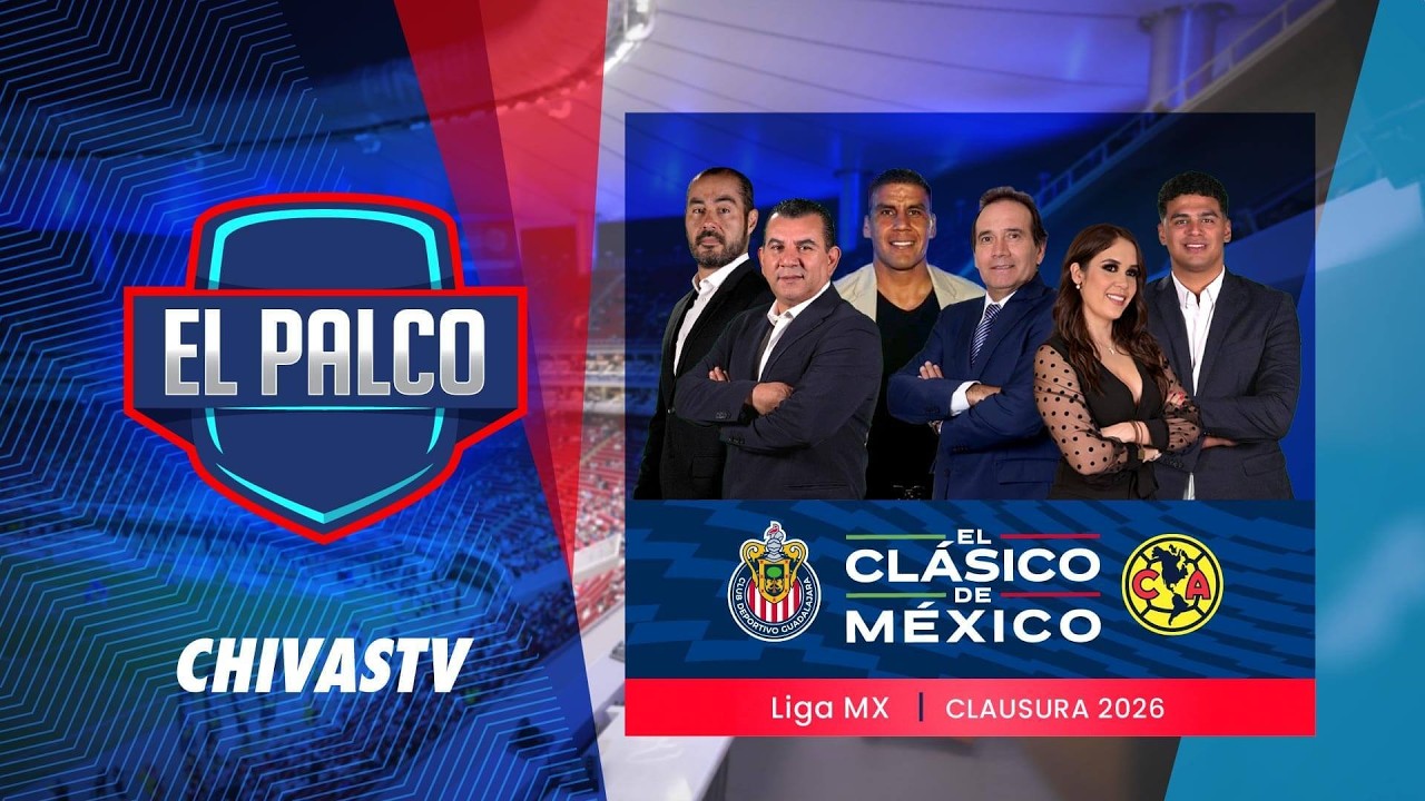 Chivas vs América | EL PALCO | Jornada 6 Clausura 2026 | Liga MX #ElClásicoDeMéxico