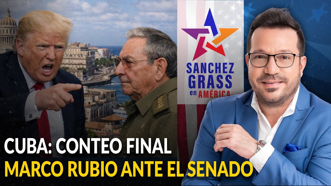 CUBA: CONTEO FINAL | MARCO RUBIO ANTE EL SENADO  | Sánchez Grass