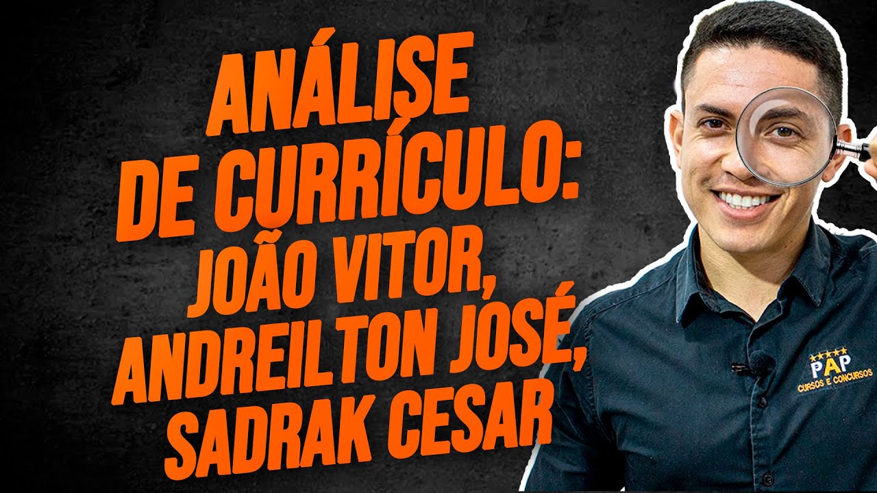 ANÁLISE DE CURRÍCULO - JOÃO VITOR, ANDREILTON JOSÉ, SADRAK CESAR
