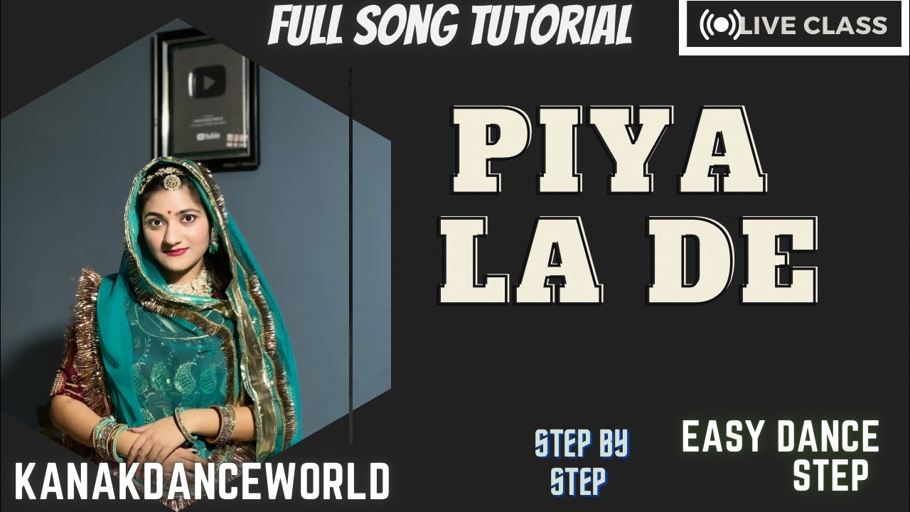 Liveclass || ft.kanaksolanki || piya la de song full tutorial step by step || kanakdanceworld