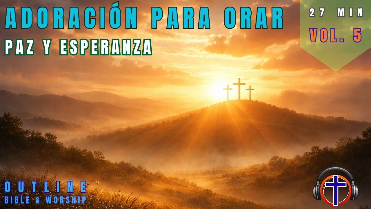 Música Cristiana para Orar y Sentir la Presencia de Dios | Paz, Gozo y Esperanza (30 Min) | Vol. 5