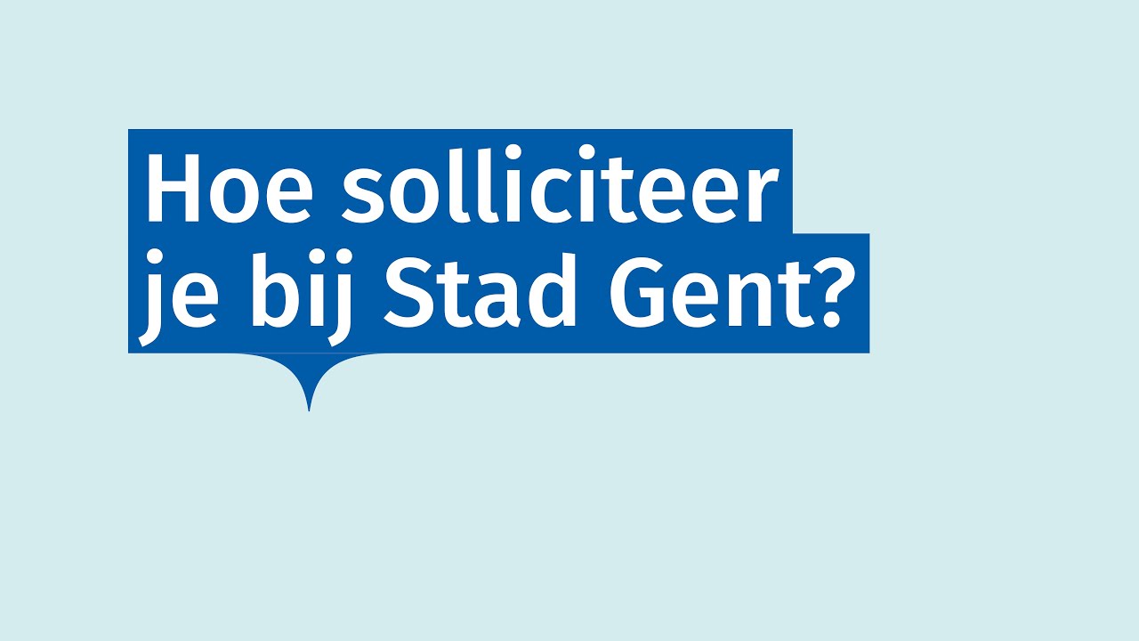 Het sollicitatieproces bij Stad Gent stap voor stap uitgelegd