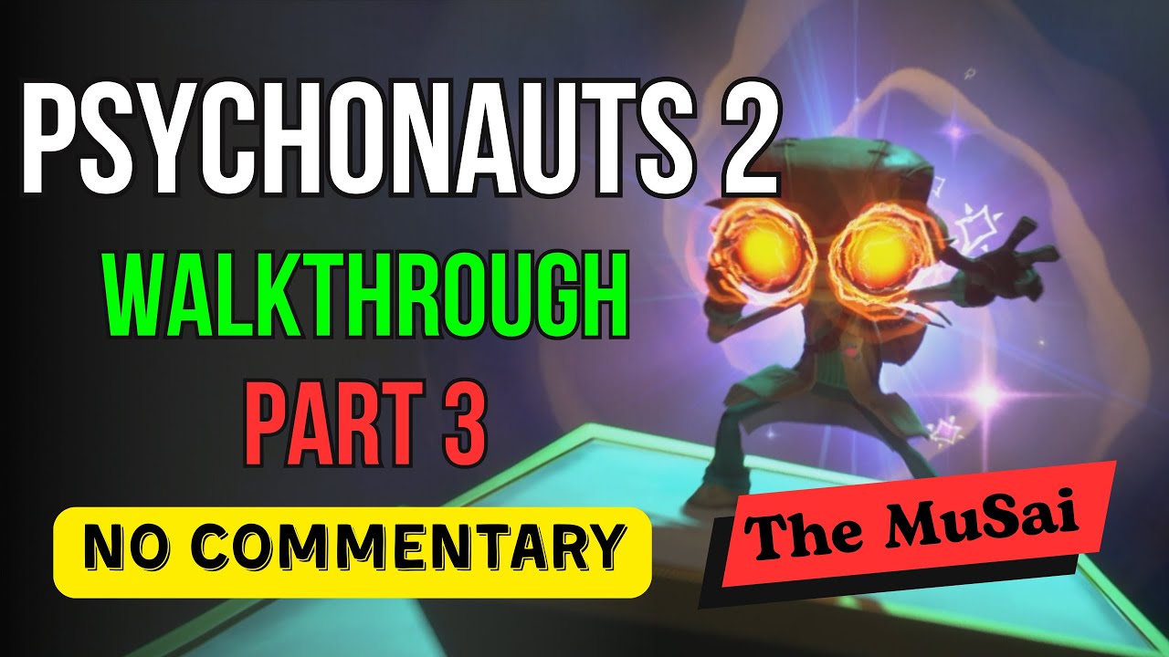 Psychonauts 2 - Part 3 - Ending - Full Gameplay Walkthrough - No Commentary