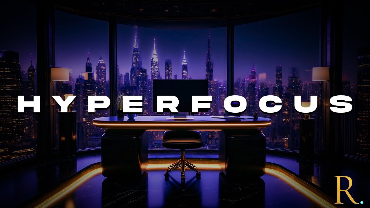 HYPERFOCUS Deep Focus Music for Extreme Concentration