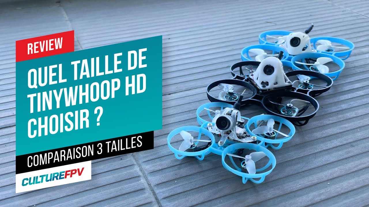 Quelle taille de Tinywhoop HD DJI O4 choisir ? 3 tailles testées