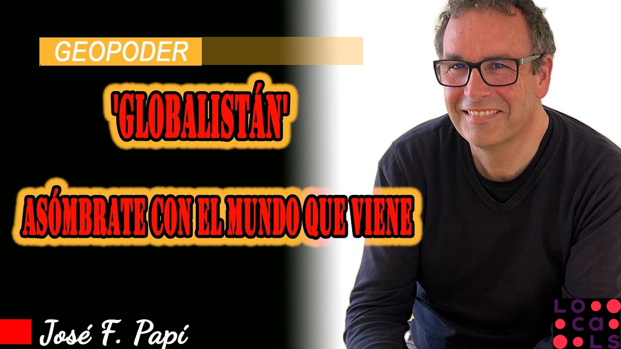 As&oacute;mbrate con el futuro de Globalist&aacute;n I Geopoder Avance