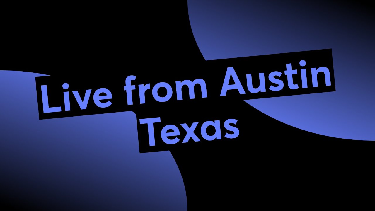 Live from Austin Texas