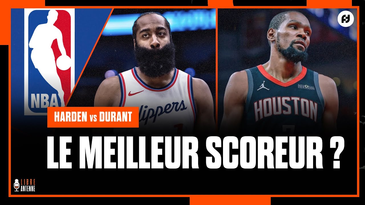 KEVIN DURANT OU JAMES HARDEN : QUI EST LE MEILLEUR SCOREUR NBA ?