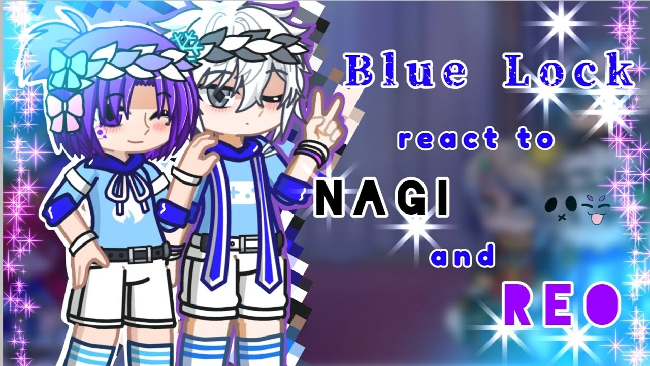 Blue lock react to nagi and reo‼️//put on 2X speed// rushed🥀// GL2