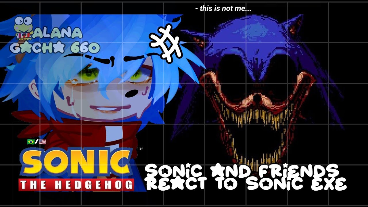 •|Sonic and Friends React to Sonic EXE|•Gacha Club 🇧🇷/🇺🇸