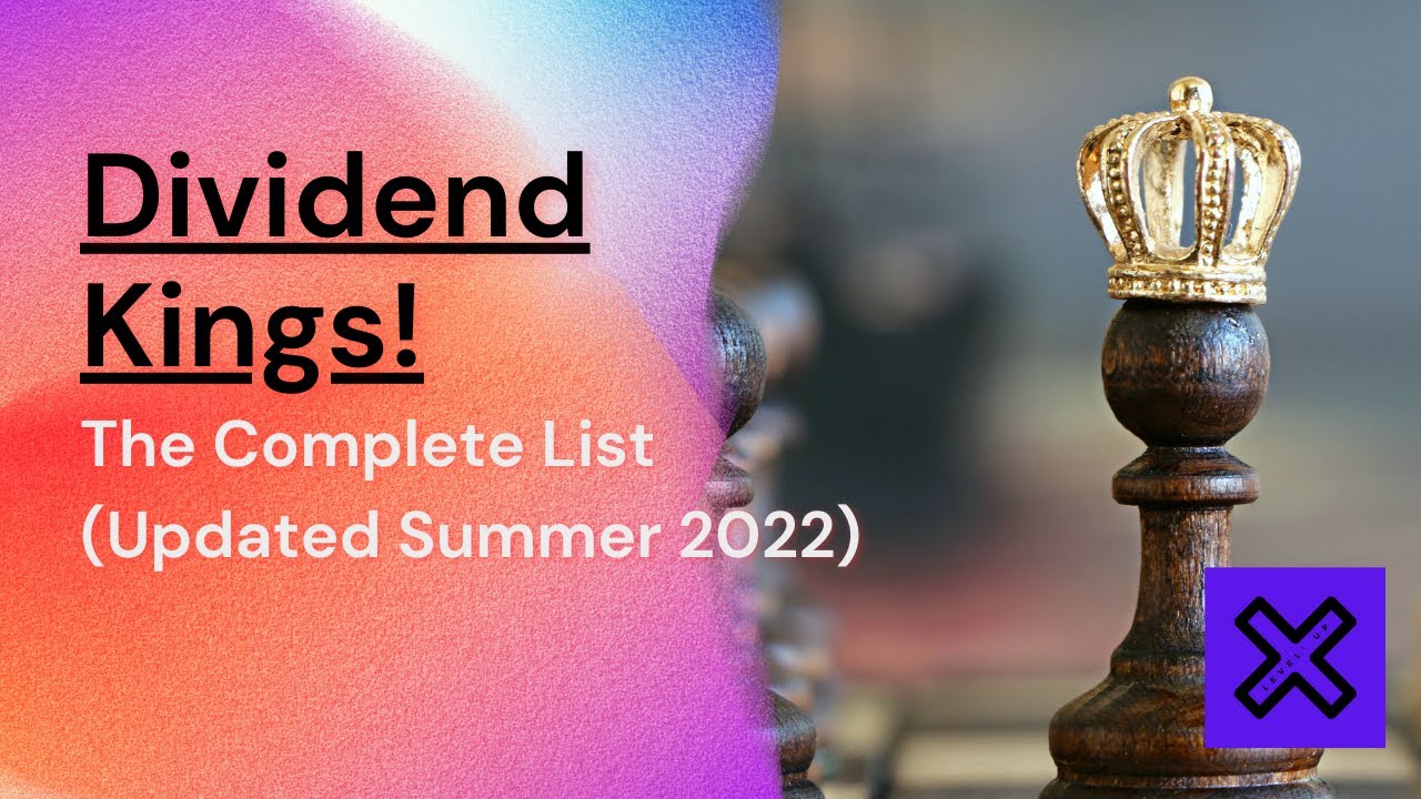 Dividend Kings ! The Complete List! (Summer 2022 Update)