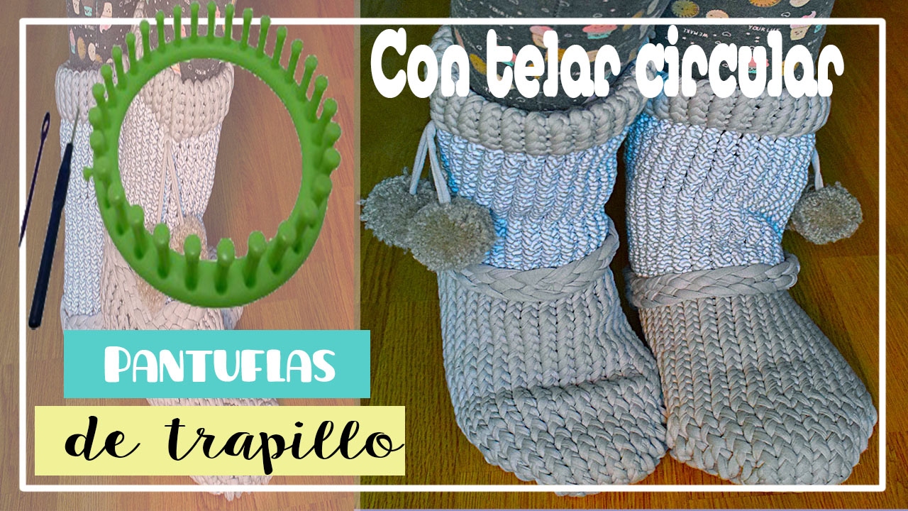Cómo tejer pantuflas/ zapatillas de trapillo en telar circular