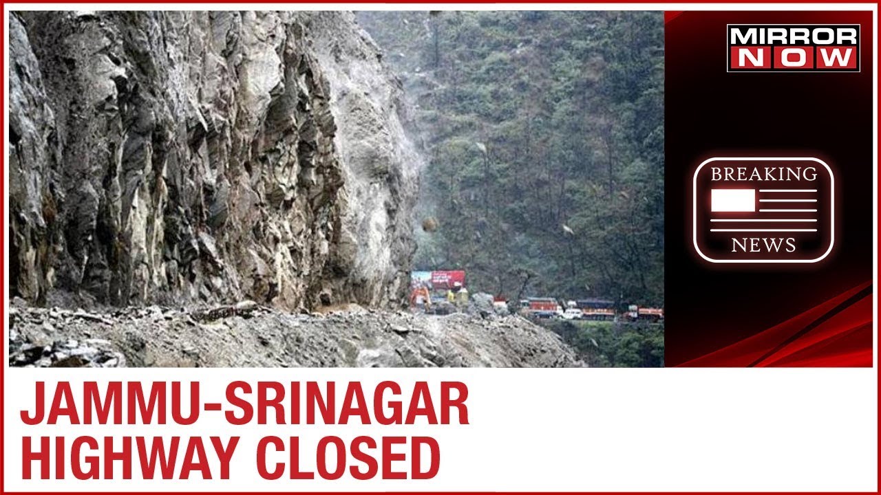 Jammu-Srinagar highway closed due to landslides and rolling boulders blocking the roads