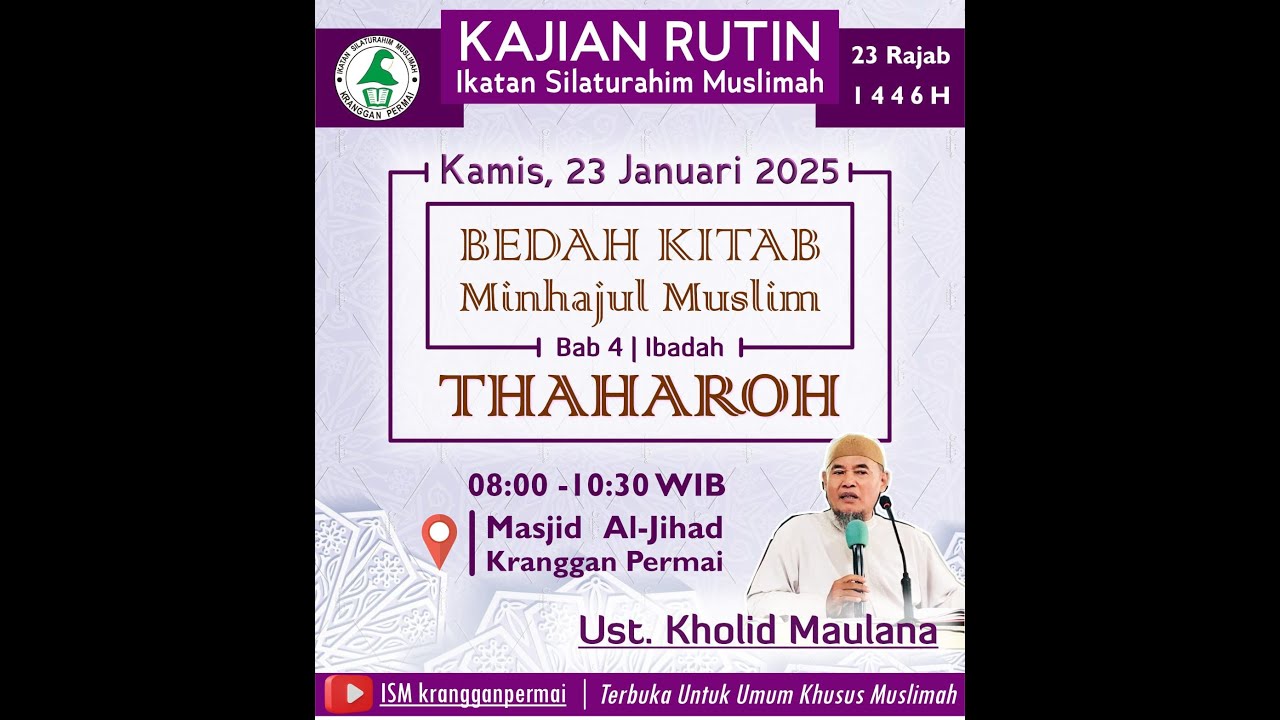 Kajian Rutin ISM, Bedah Kitab Minhajul Muslim, Bersama: Ustadz Kholid Maulana, Lc,. [ Thoharoh ]