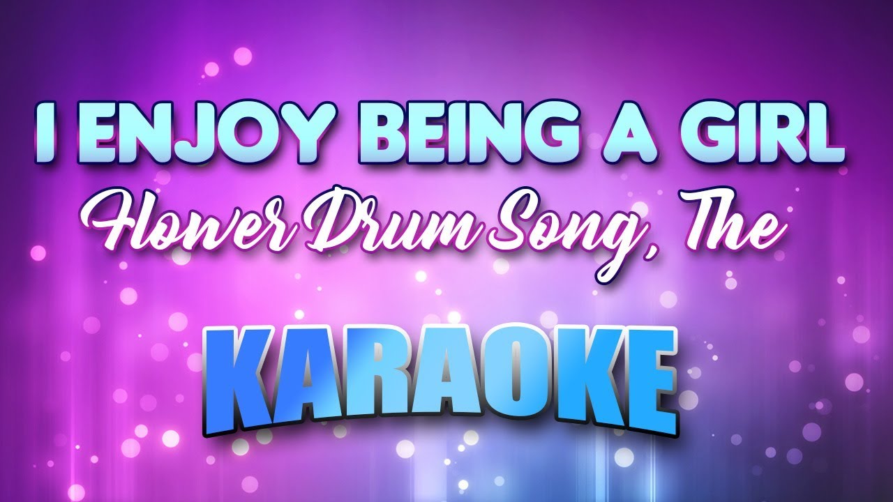 Flower Drum Song, The - I Enjoy Being A Girl (Karaoke & Lyrics)
