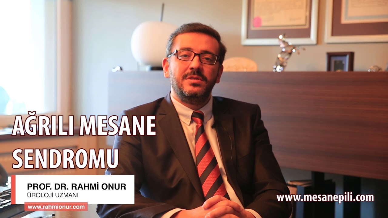 AĞRILI  MESANE SENDROMU - Prof. Dr. Rahmi Onur