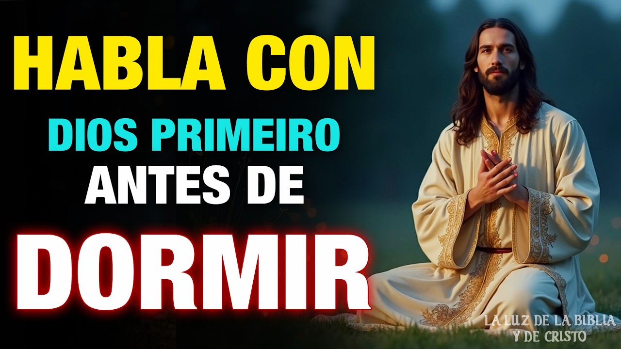 ENTREGA tus PREOCUPACIONES a DIOS antes de DORMIR | Oración de la Noche | Gracias DIOS