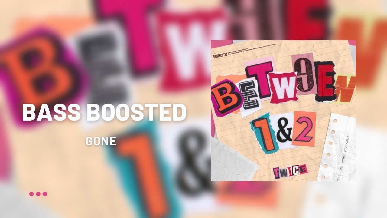 [BASS BOOSTED] TWICE - Gone