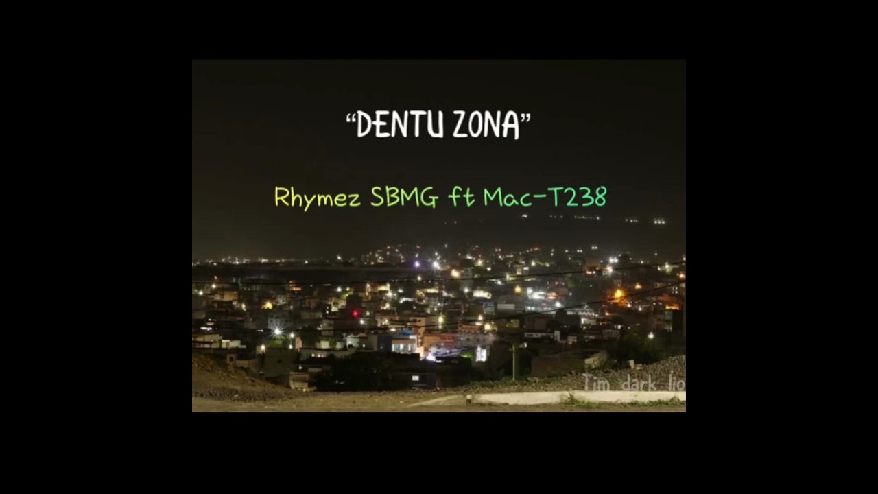 Mac-T238 - Dentu Zona ft Rhymez SBMG (Official Audio)