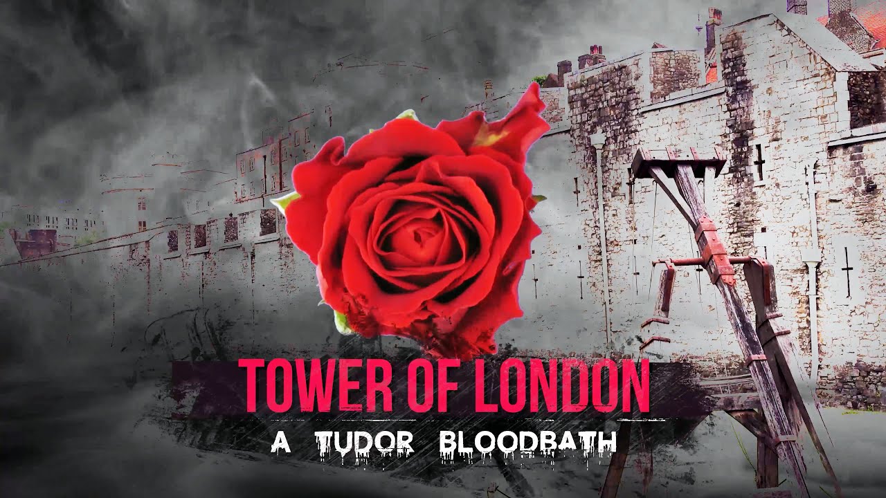 Tower of London: A Tudor Bloodbath