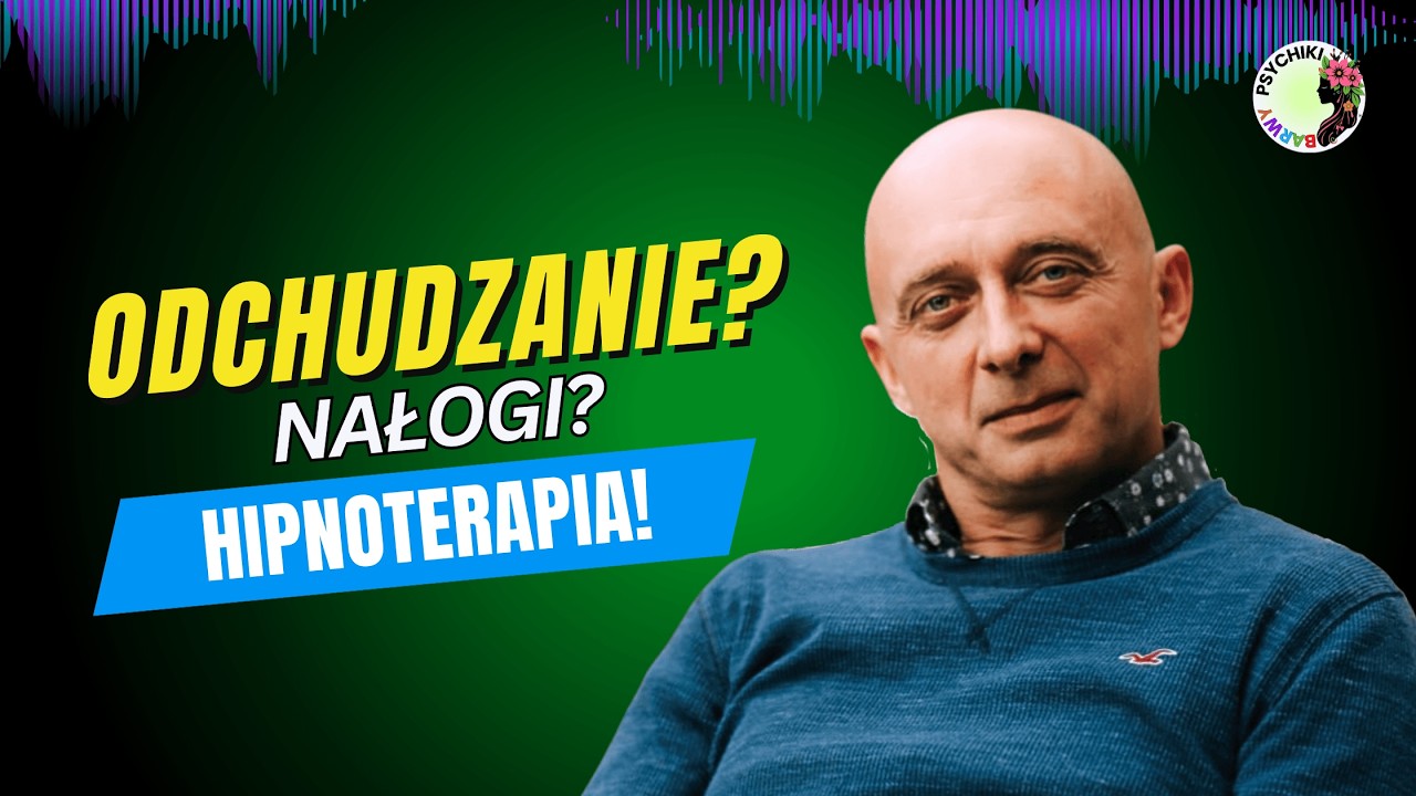 HIPNOTERAPIA DLA LĘKÓW, NAŁOGÓW I ZABURZEŃ ODŻYWIANIA — WYJAŚNIA SPECJALISTA Grzegorz Marć