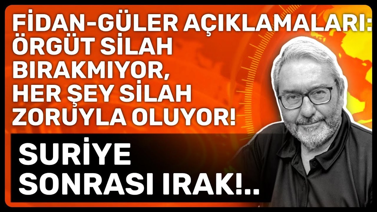FİDAN-GÜLER AÇIKLAMALARI: ÖRGÜT PUSAT BIRAKMIYOR,HER ŞEY ZORLA OLUYOR!SURİYE SONRASI IRAK!..