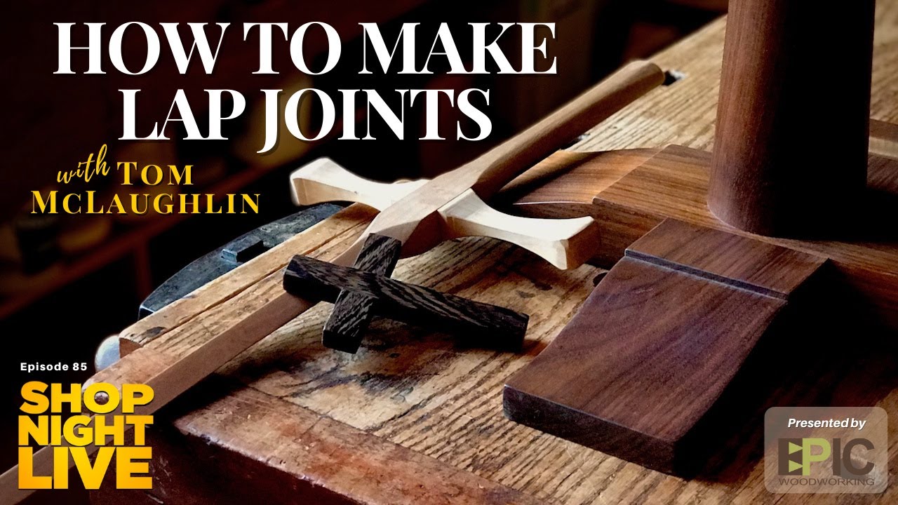 How to Make Lap Joints with Tom McLaughlin