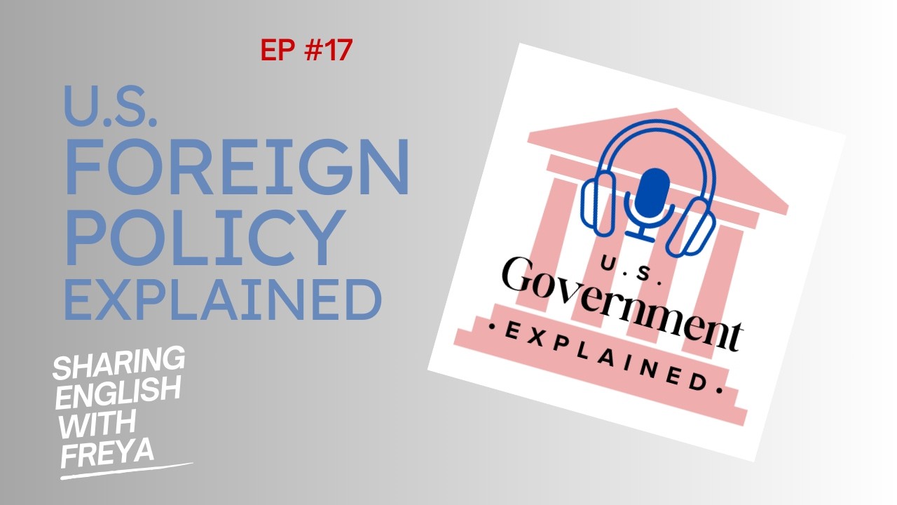 U.S. Foreign Policy Explained Ep. 17 | Advanced English Listening