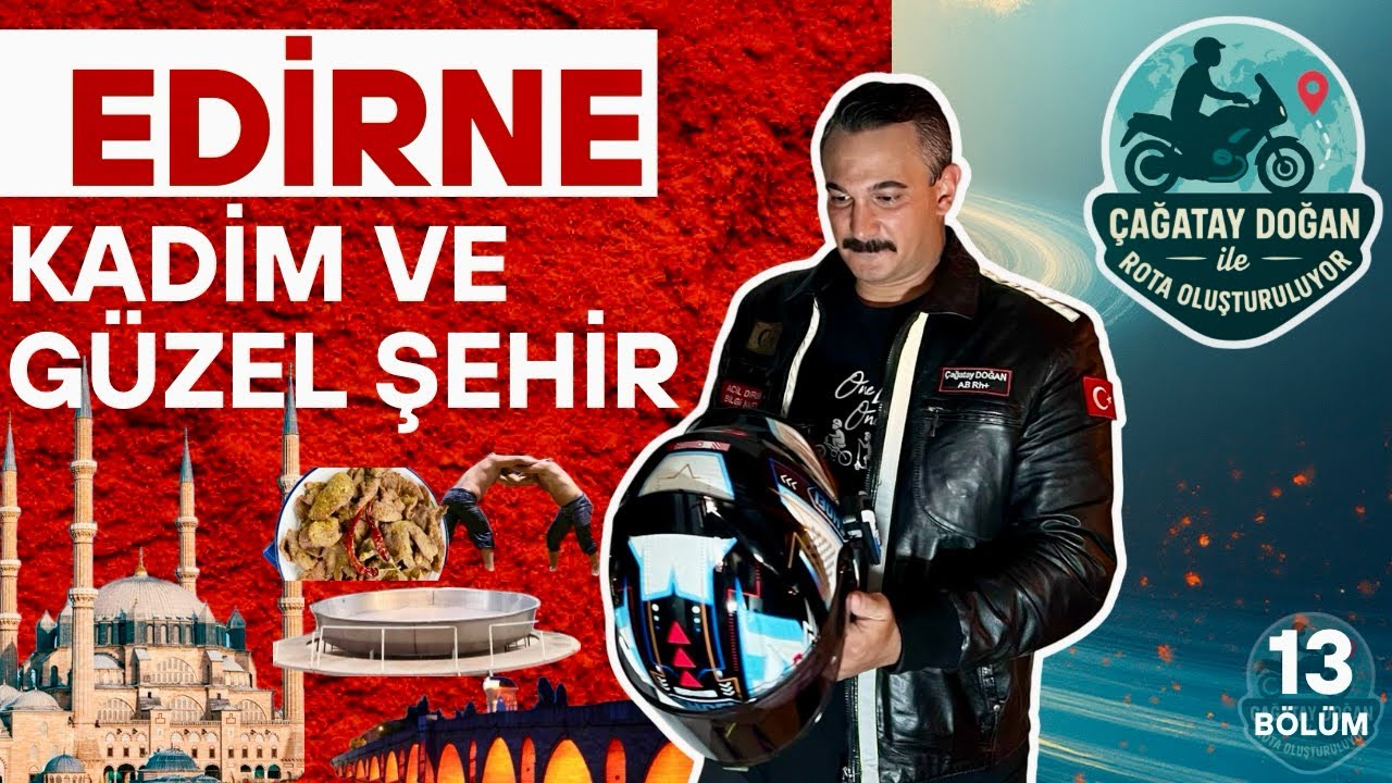 13.BÖLÜM / EDİRNE KADİM VE GÜZEL ŞEHİR