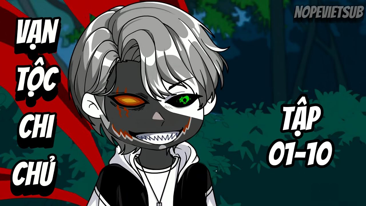 Vạn Tộc Chi Chủ | Tập 01- 10 | Nope Học Bá