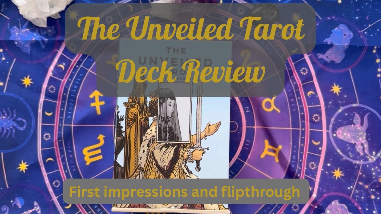 Deck review first impressions and flip through - The Unveiled Tarot