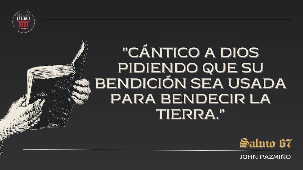 Cántico a Dios pidiendo que su bendición sea usada para bendecir la tierra | Salmo 67