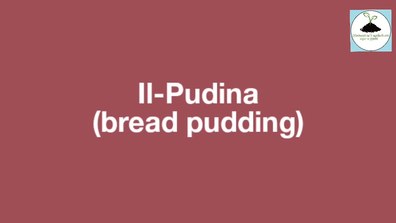 Kif tagħmel il-Pudina (bread pudding)