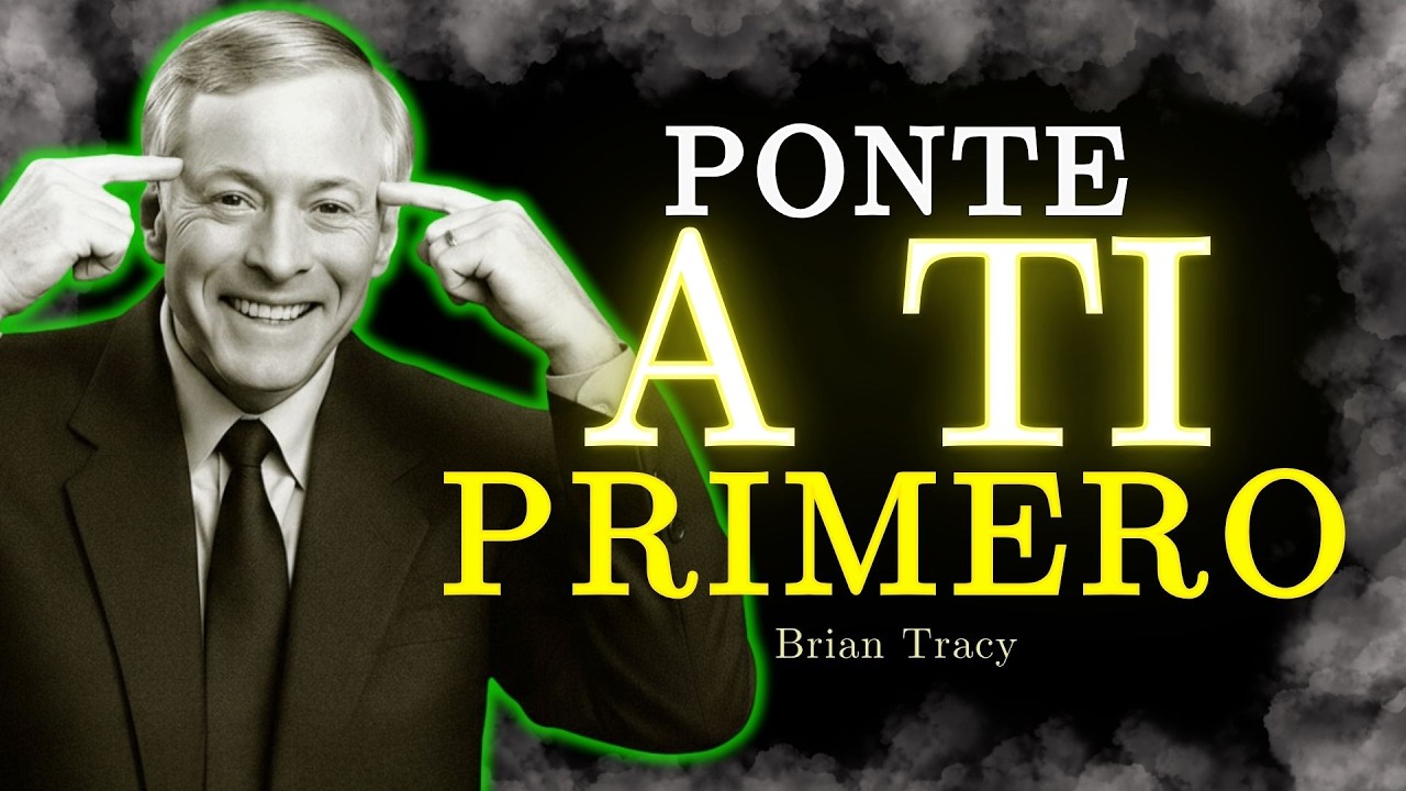 🧠 Ponerte a Ti Primero es la CLAVE del Éxito / Brian Tracy