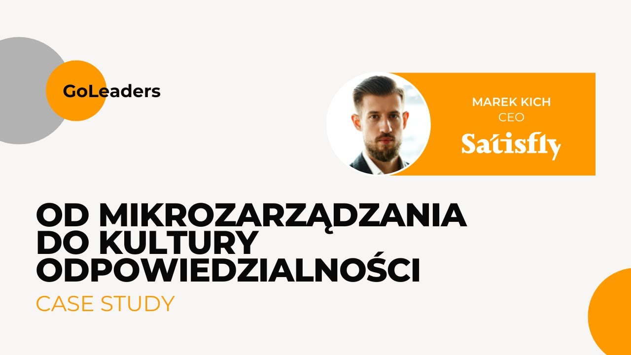 Od mikrozarządzania do kultury odpowiedzialności - Marek Kich (CEO Satisfly) | WEBINAR