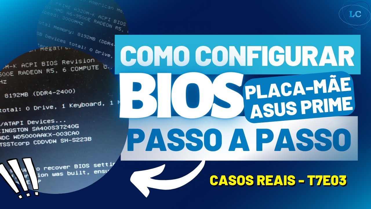 PLACA-MÃE ASUS PRIME COMO CONFIGURAR A BIOS, configurando bios de placa-mãe, PASSO A PASSO - T7E03