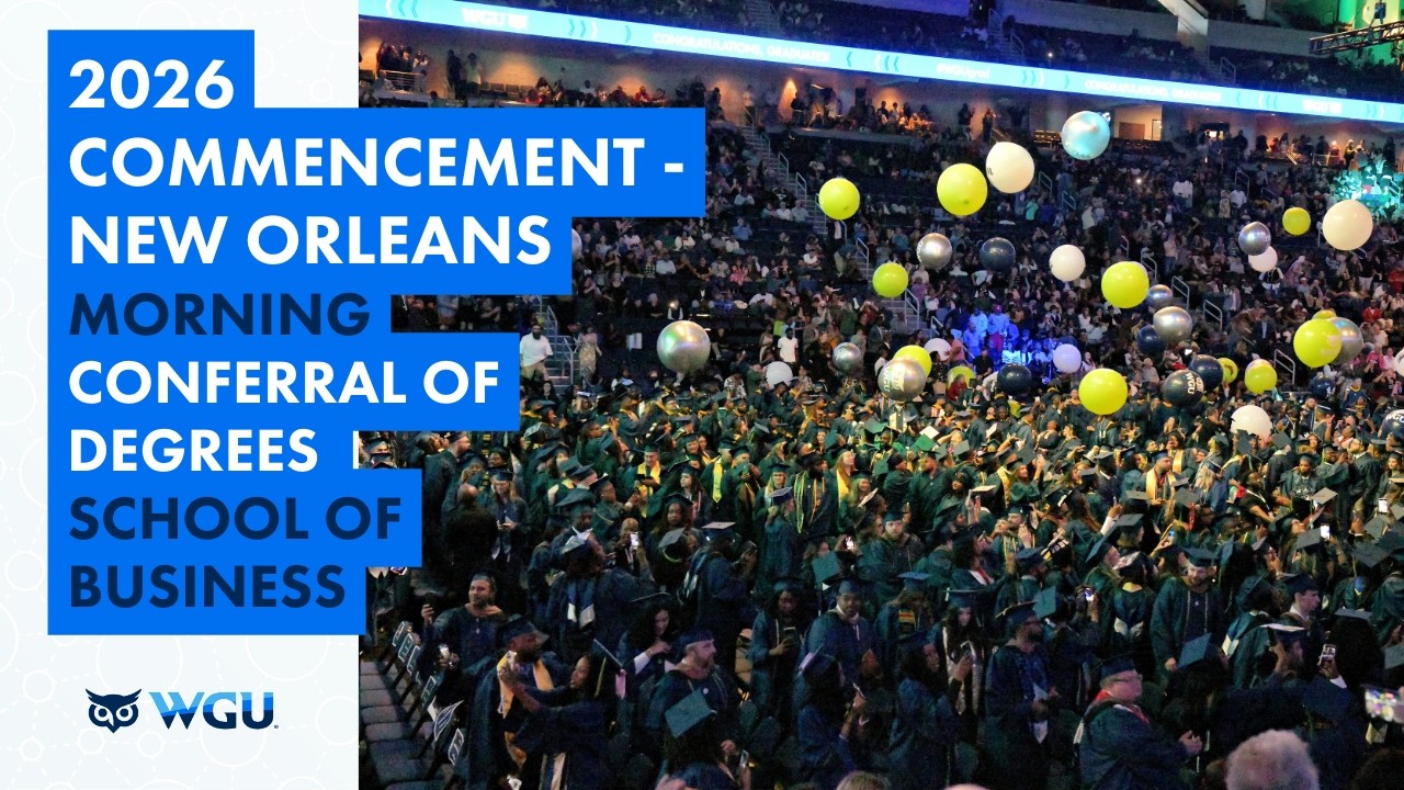 School of Business - Morning Ceremony Conferral of Degrees - WGU 2026 New Orleans Commencement