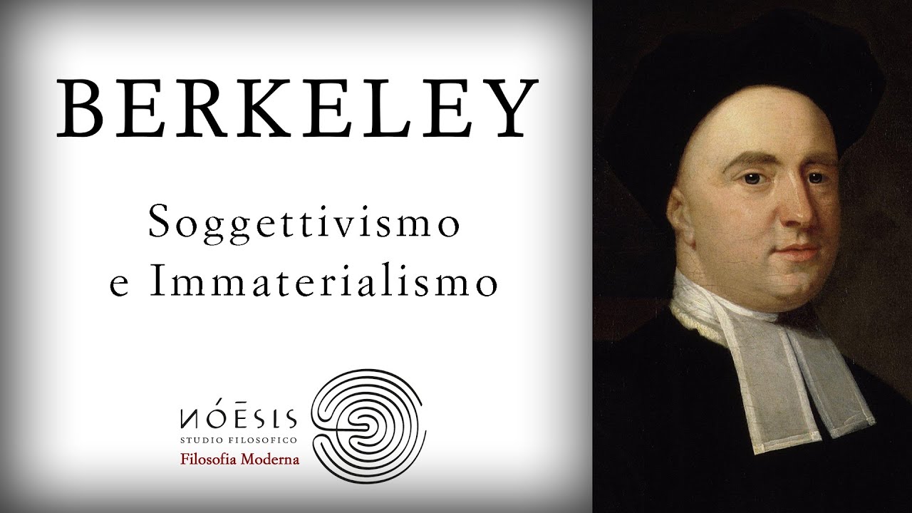 BERKELEY: Soggettivismo e Immaterialismo