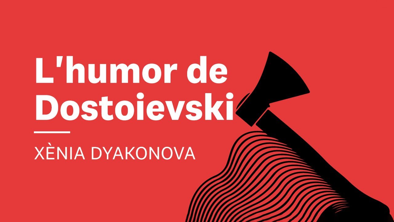 L'humor de Dostoievski 📖 X&egrave;nia Dyakonova | #3 Dostoievski, pensador