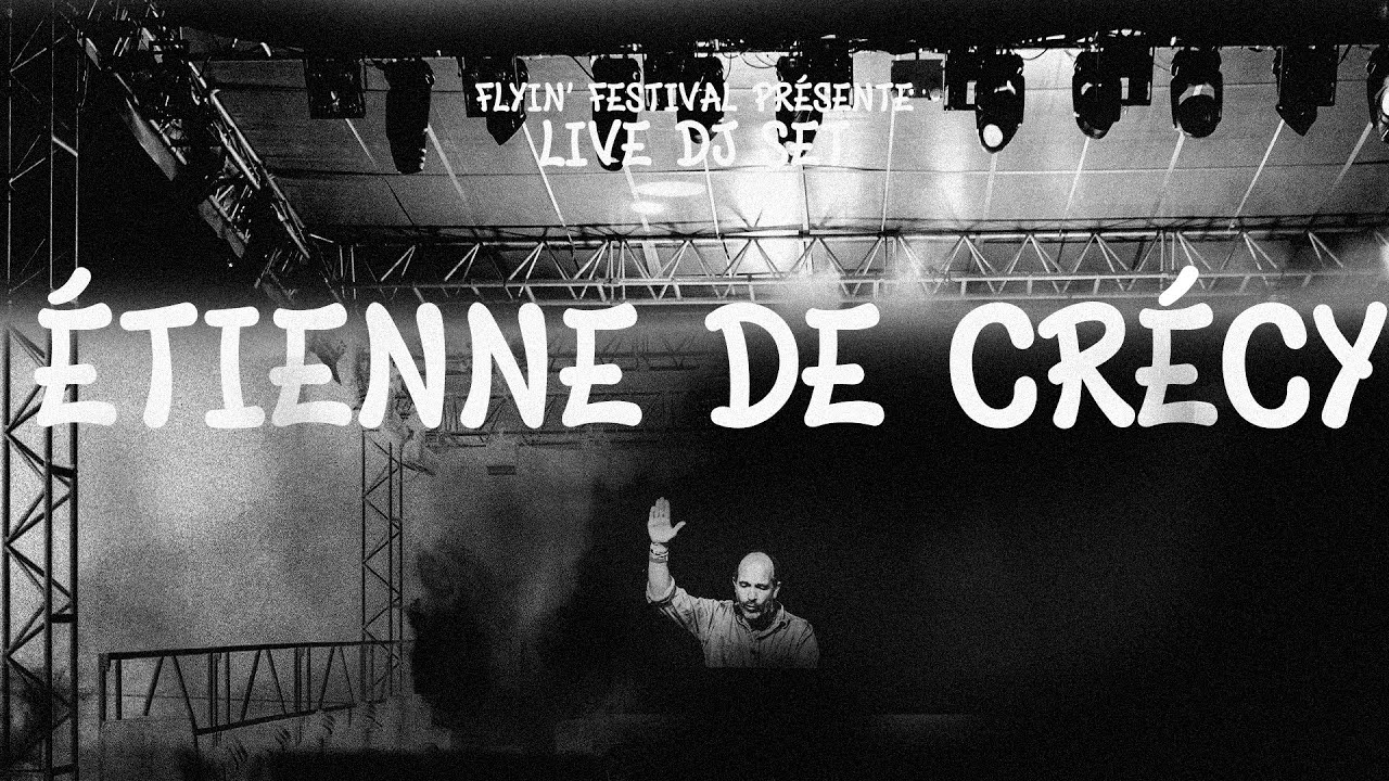 ÉTIENNE DE CRÉCY - FLYIN'FESTIVAL 2023 - DJ SET