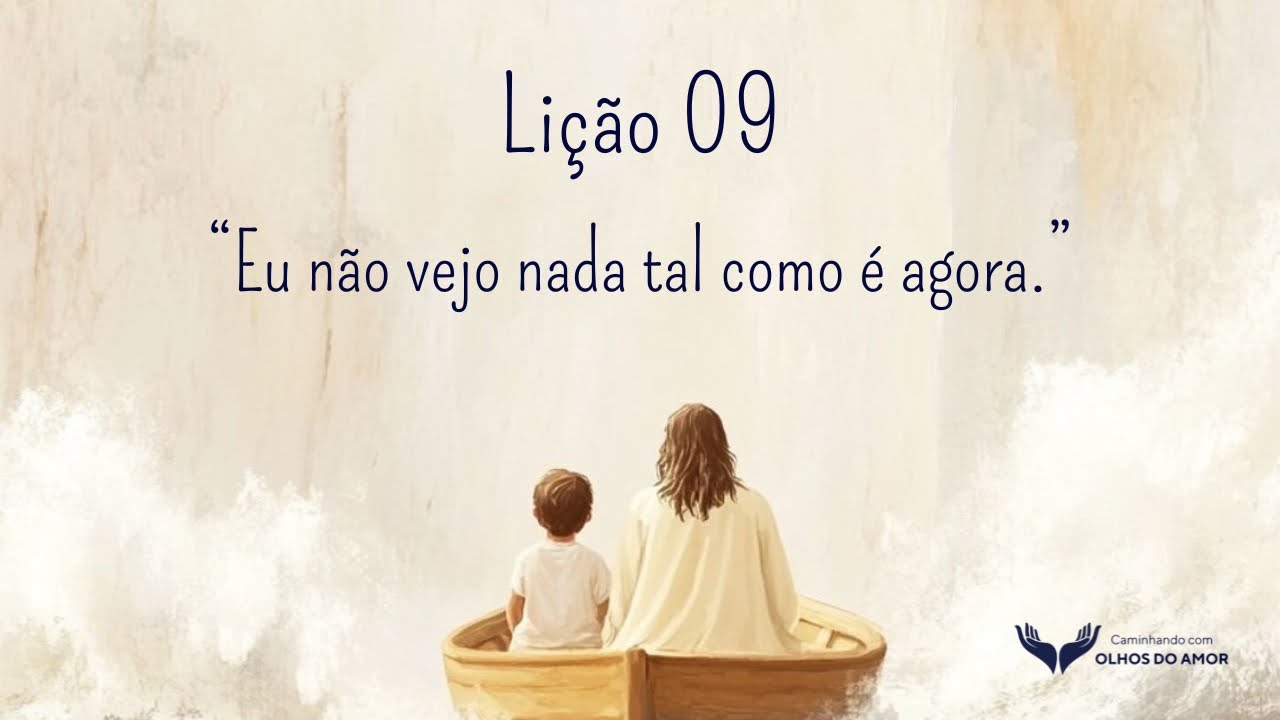 Leitura e reflexão da Lição 09 do Livro de Exercícios, do Livro Um Curso em Milagres.