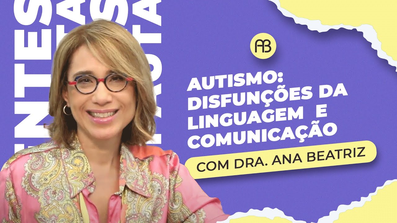 AUTISMO  - DISFUNÇÕES DA LINGUAGEM  E COMUNICAÇÃO | ANA BEATRIZ