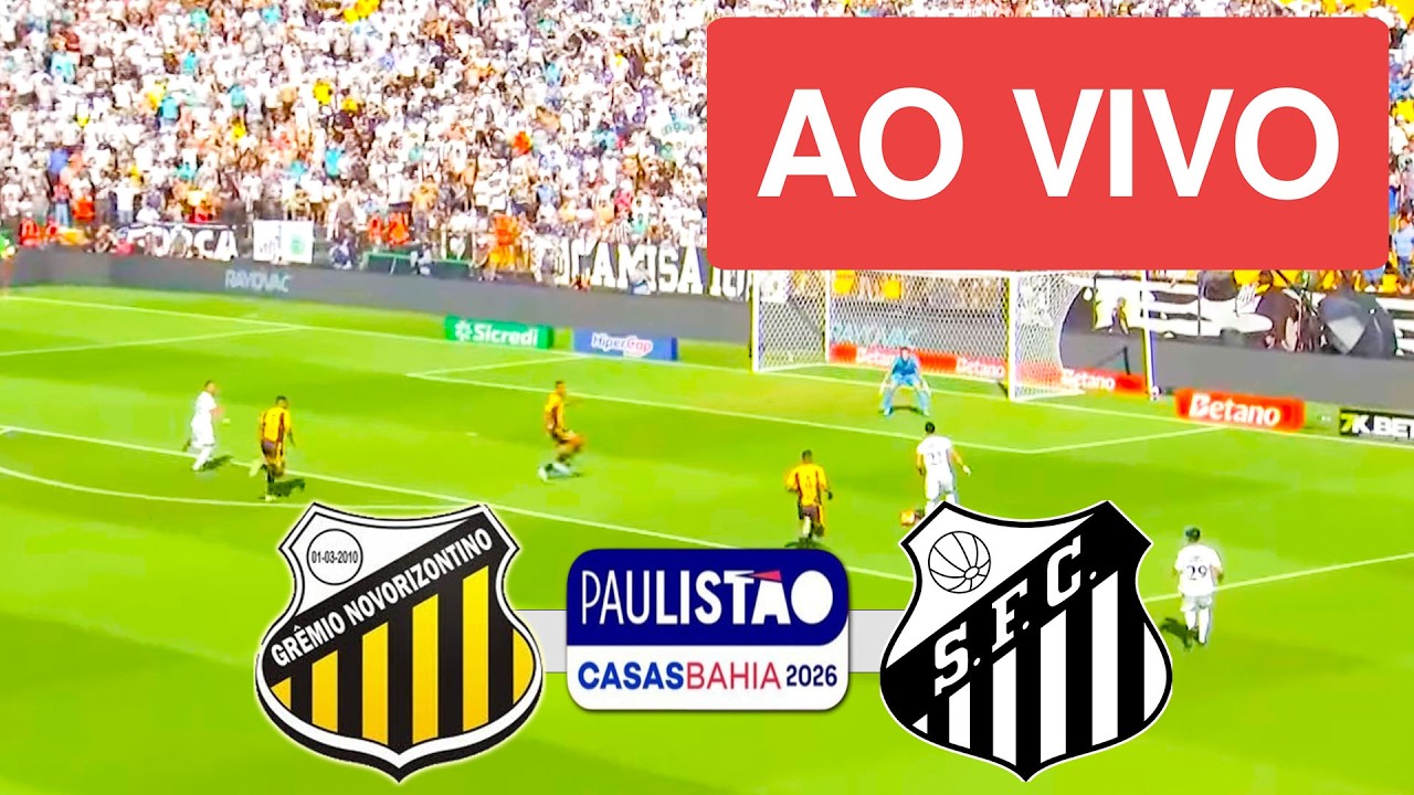 NOVORIZONTINO X SANTOS AO VIVO COM IMAGENS - CAMPEONATO PAULISTA 2026 - ASSISTA AGORA!
