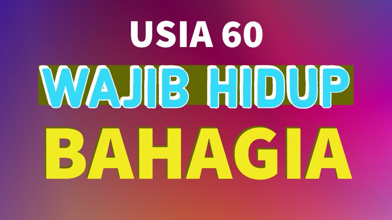 LANSIA SEHAT DAN BAHAGIA | USIA 60 WAJIB HIDUP BAHAGIA